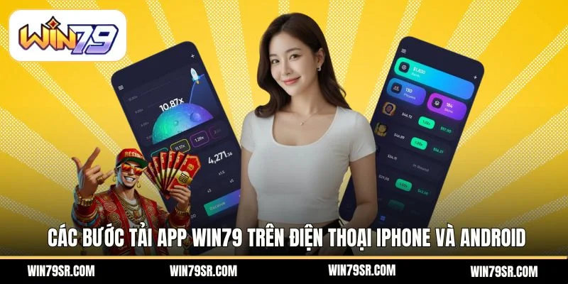 Các bước tải app Win79 trên điện thoại iPhone và Android