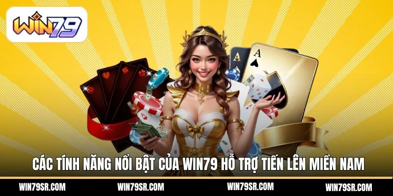 Các tính năng nổi bật chỉ có tại Win79