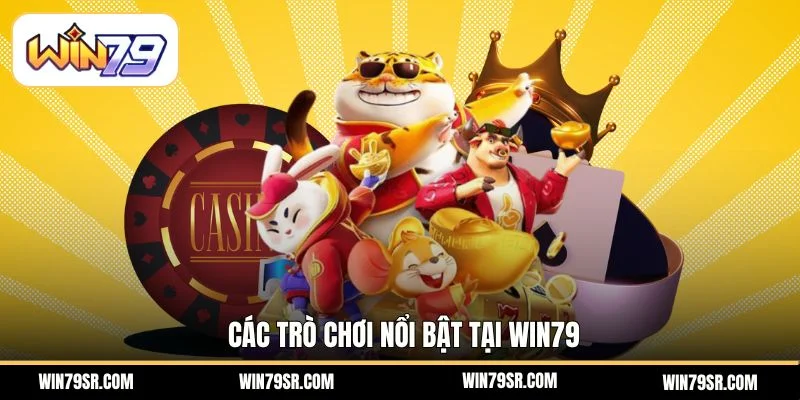 Các trò chơi nổi bật tại Win79