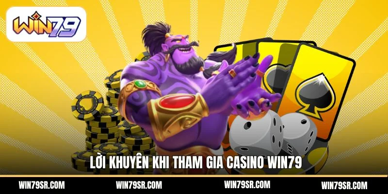 Lời khuyên khi tham gia casino