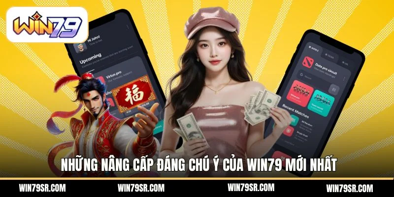 Những nâng cấp đáng chú ý của Win79 mới nhất