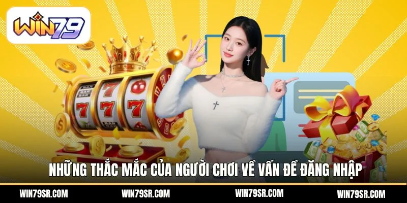 Những thắc mắc của người chơi về vấn đề đăng nhập