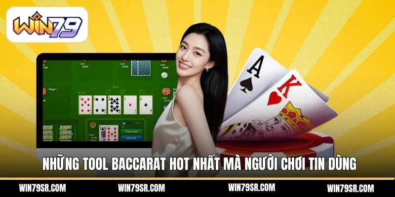 Những tool baccarat hot nhất mà người chơi tin dùng