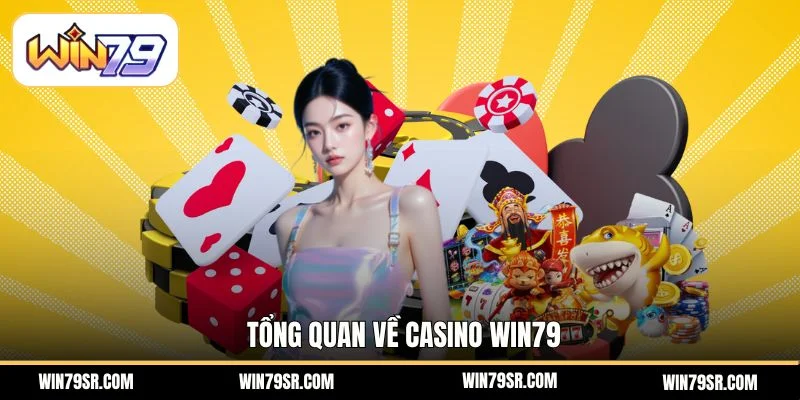 Tổng quan chung về casino Win79