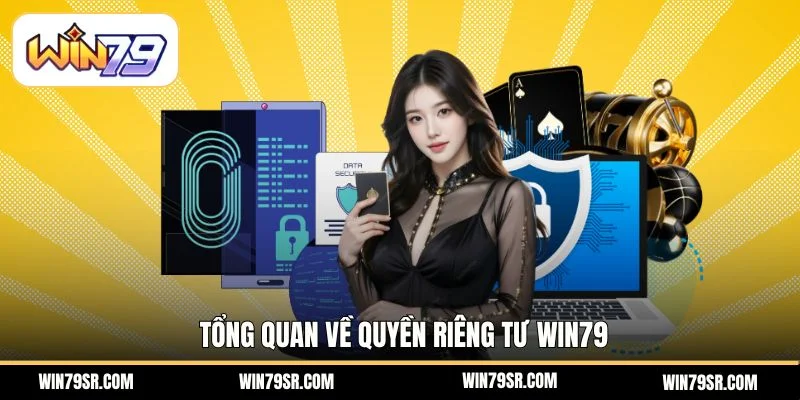 Tổng quan về quyền riêng tư tại Win79
