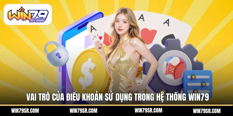 Vai trò của điều khoản sử dụng trong hệ thống Win79